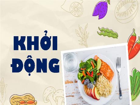 Bài giảng Khoa học Lớp 4 (Kết nối tri thức) - Chủ đề 5: Con người và sức khỏe - Bài 26: Thực phẩm an toàn (Tiết 1)