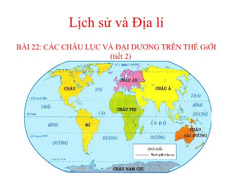 Bài giảng Lịch sử & Địa lí Lớp 5 (Kết nối tri thức) - Chủ đề 5: Tìm hiểu thế giới - Bài 22: Các châu lục và đại dương trên thế giới (Tiết 2)