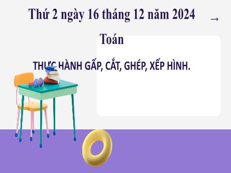 Bài giảng môn Toán 2 (Kết nối tri thức) - Chủ đề 5: Làm quen với hình phẳng - Bài 27: Thực hành gấp, cắt, ghép, xếp hình