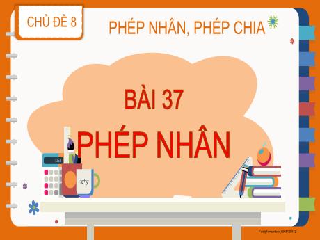 Bài giảng môn Toán Khối 2 (Kết nối tri thức) - Chủ đề 8: Phép nhân, phép chia - Bài 37: Phép nhân - Năm học 2024-2025