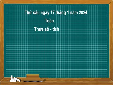 Bài giảng môn Toán Khối 2 (Kết nối tri thức) - Chủ đề 8: Phép nhân, phép chia - Bài 38: Thừa số, tích (Luyện tập) - Năm học 2024-2025