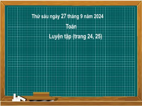 Bài giảng môn Toán Lớp 2 (Kết nối tri thức) - Chủ đề 1: Ôn tập và bổ sung - Bài 5: Ôn tập phép cộng, phép trừ (không nhớ) trong phạm vi 100 (Luyện tập 24,25) - Năm học 2024-2025