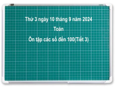 Bài giảng môn Toán Lớp 2 (Kết nối tri thức) - Chủ đề 1: Ôn tập và bổ sung - Bài 1: Ôn tập các số đến 100 (Tiết 3) - Năm học 2024-2025