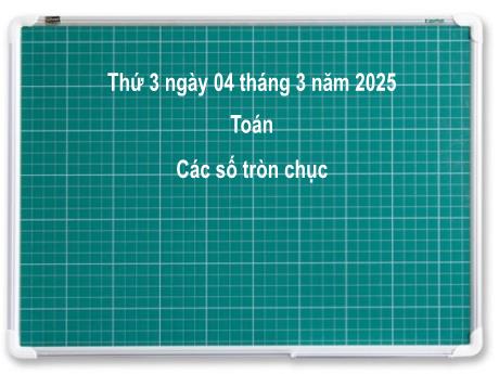 Bài giảng môn Toán Lớp 2 (Kết nối tri thức) - Chủ đề 10: Các số trong phạm vi 1000 - Bài 49: Các số tròn tròn chục - Năm học 2024-2025