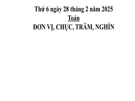 Bài giảng môn Toán Lớp 2 (Kết nối tri thức) - Chủ đề 10: Các số trong phạm vi 1000 - Bài 48: Đơn vị, chục, trăm, nghìn