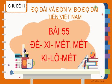 Bài giảng môn Toán Lớp 2 (Kết nối tri thức) - Chủ đề 11: Độ dài và đơn vị đo độ dài. Tiền Việt Nam - Bài 55: Đề-xi-mét. Mét. Ki-lô-mét - Năm học 2024-2025