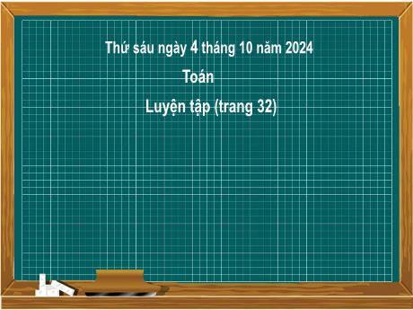 Bài giảng môn Toán Lớp 2 (Kết nối tri thức) - Chủ đề 2: Phép cộng, phép trừ trong phạm vi 20 - Bài 7: Phép cộng (qua 10) trong phạm vi (Luyện tập trang 32) - Năm học 2024-2025
