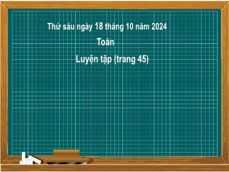 Bài giảng môn Toán Lớp 2 (Kết nối tri thức) - Chủ đề 2: Phép cộng, phép trừ trong phạm vi 20 - Bài 11: Phép trừ (qua 10) trong phạm vi 20 (Luyện tập trang 45) - Năm học 2024-2025