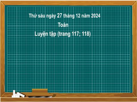Bài giảng môn Toán Lớp 2 (Kết nối tri thức) - Chủ đề 6: Ngày giờ, giờ phút, ngày tháng - Bài 32: Luyện tập chung - Năm học 2024-2025