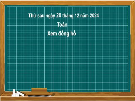 Bài giảng môn Toán Lớp 2 (Kết nối tri thức) - Chủ đề 6: Ngày giờ, giờ phút, ngày tháng - Bài 29: Xem đồng hồ - Năm học 2024-2025