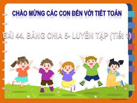 Bài giảng môn Toán Lớp 2 (Kết nối tri thức) - Chủ đề 8: Phép nhân, phép chia - Bài 44: Bảng chia 5 (Luyện tập Tiết 1) - Năm học 2024-2025