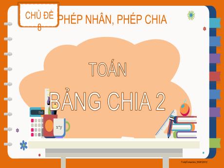 Bài giảng môn Toán Lớp 2 (Kết nối tri thức) - Chủ đề 8: Phép nhân, phép chia - Bài 43: Bảng chia 2 - Năm học 2024-2025