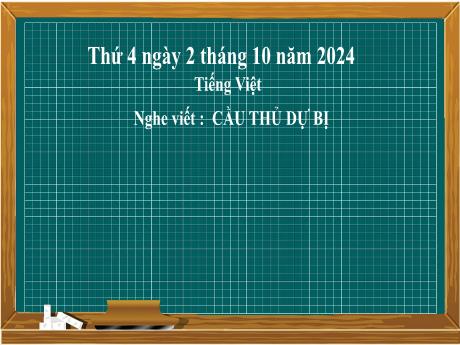 Bài giảng Tiếng Việt 2 (Kết nối tri thức) - Chủ điểm 1: Em lớn lên từng ngày - Bài 8: Nghe viết Cầu thủ dự bị