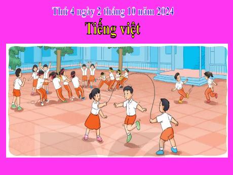 Bài giảng Tiếng Việt 2 (Kết nối tri thức) - Chủ điểm 1: Em lớn lên từng ngày - Bài 8: Luyện tập Mở rộng vốn từ về hoạt động thể thao vui chơi. Câu nêu hoạt động