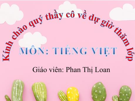Bài giảng Tiếng Việt 2 (Kết nối tri thức) - Chủ điểm 3: Niềm vui tuổi thơ - Bài 18: Luyện tập Mở rộng vốn từ về tình cảm bạn bè. Dấu chấm, dấu chấm hỏi, dấu chấm than - Phan Thị Loan