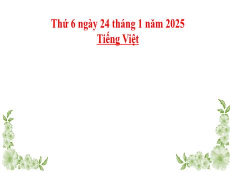 Bài giảng Tiếng Việt 2 (Kết nối tri thức) - Chủ điểm 5: Vẻ đẹp quanh em - Bài 4: Nghe viết Tết đến rồi