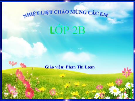 Bài giảng Tiếng Việt 2 (Kết nối tri thức) - Chủ điểm 5: Vẻ đẹp quanh em - Bài 5: Nói và nghe Kể chuyện Chiếc đèn lồng - Phan Thị Loan