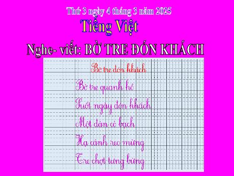 Bài giảng Tiếng Việt 2 (Kết nối tri thức) - Chủ điểm 6: Hành tinh xanh của em - Bài 12: Nghe viết Bờ tre đón khách