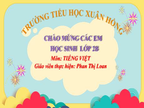 Bài giảng Tiếng Việt 2 (Kết nối tri thức) - Chủ điểm 6: Hành tinh xanh của em - Bài 12: Luyện tập Mở rộng vốn từ về vật nuôi. Câu nêu đặc điểm của các loài vật - Phan Thị Loan