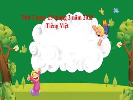 Bài giảng Tiếng Việt 2 (Kết nối tri thức) - Chủ điểm 6: Hành tinh xanh của em - Bài 10: Đọc Khủng long