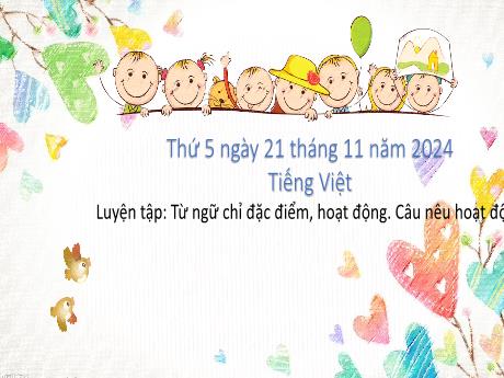 Bài giảng Tiếng Việt Khối 2 (Kết nối tri thức) - Chủ đề 2: Đi học vui sao - Bài 10: Từ chỉ sự vật, hoạt động. Câu nêu hoạt động - Năm học 2024-2025