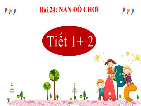 Bài giảng Tiếng Việt Khối 2 (Kết nối tri thức) - Chủ điểm 3: Niềm vui tuổi thơ - Bài 24: Đọc Nặn đồ chơi - Năm học 2024-2025