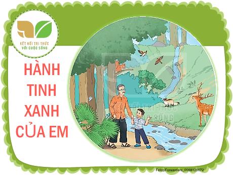 Bài giảng Tiếng Việt Khối 2 (Kết nối tri thức) - Chủ điểm 6: Hành tinh xanh của em - Bài 14: Đọc Cỏ non cười rồi - Năm học 2024-2025