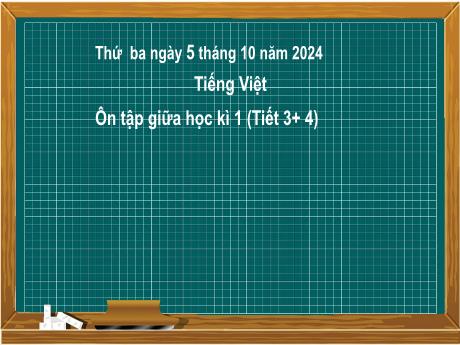 Bài giảng Tiếng Việt Khối 2 (Kết nối tri thức) - Ôn tập giữa học kì I (Tiết 3+4) - Năm học 2024-2025