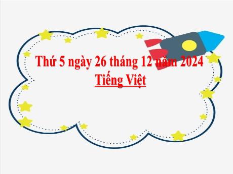 Bài giảng Tiếng Việt Lớp 2 (Kết nối tri thức) - Chủ đề 2: Đi học vui sao - Bài 10: Từ chỉ sự vật, hoạt động. Câu nêu hoạt động - Năm học 2024-2025