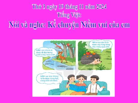 Bài giảng Tiếng Việt Lớp 2 (Kết nối tri thức) - Chủ đề 3: Niềm vui tuổi thơ - Bài 19: Nói và nghe Kể chuyện Niềm vui của em
