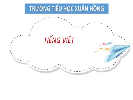 Bài giảng Tiếng Việt Lớp 2 (Kết nối tri thức) - Chủ đề 3: Niềm vui tuổi thơ - Bài 22: Nghe viết Đồ chơi yêu thích - Năm học 2024-2025