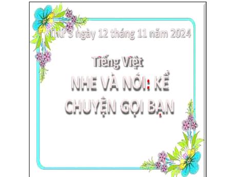 Bài giảng Tiếng Việt Lớp 2 (Kết nối tri thức) - Chủ đề 3: Niềm vui tuổi thơ - Bài 17: Nghe và nói Kể chuyện gọi bạn - Năm học 2024-2025