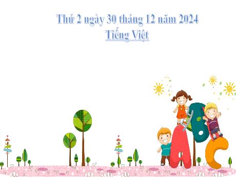 Bài giảng Tiếng Việt Lớp 2 (Kết nối tri thức) - Chủ đề 4: Mái ấm gia đình - Bài 31: Đọc Ánh sáng của yêu thương - Năm học 2024-2025