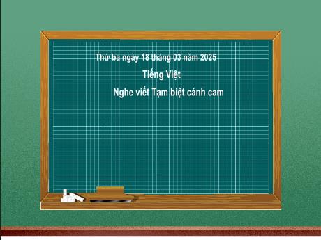 Bài giảng Tiếng Việt Lớp 2 (Kết nối tri thức) - Chủ đề 6: Hành tinh xanh của em - Bài 16: Nghe viết Tạm biệt cánh cam - Năm học 2024-2025