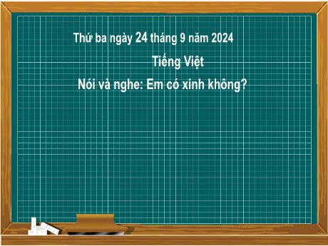Bài giảng Tiếng Việt Lớp 2 (Kết nối tri thức) - Chủ điểm 1: Em lớn lên từng ngày - Bài 5: Nói và nghe Em có xinh không - Năm học 2024-2025