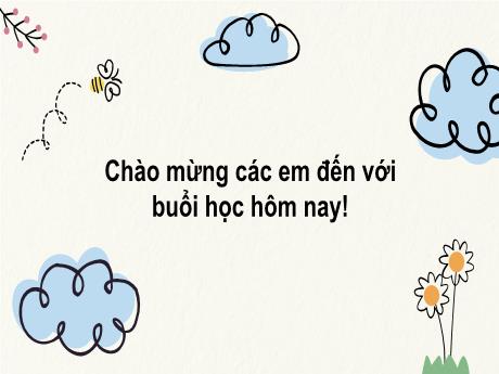 Bài giảng Tiếng Việt Lớp 2 (Kết nối tri thức) - Chủ điểm 1: Em lớn lên từng ngày - Bài 4. Tiết 5+6: Luyện tập Viết đoạn văn kể về một việc làm ở nhà. Đọc mở rộng