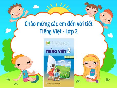Bài giảng Tiếng Việt Lớp 2 (Kết nối tri thức) - Chủ điểm 1: Em lớn lên từng ngày - Bài 1: Tôi là học sinh lớp 2 - Năm học 2024-2025