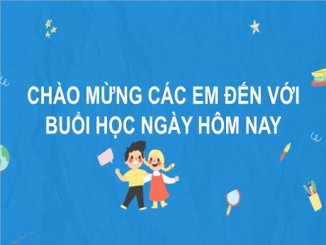 Bài giảng Tiếng Việt Lớp 2 (Kết nối tri thức) - Chủ điểm 4: Mái ấm gia đình - Bài 32. Tiết 1+2: Đọc Chơi chong chóng