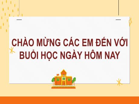 Bài giảng Tiếng Việt Lớp 2 (Kết nối tri thức) - Chủ điểm 4: Mái ấm gia đình - Bài 30. Tiết 4: Luyện từ và câu Từ ngữ chỉ sự vật, hoạt động. Câu nêu hoạt động