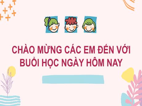 Bài giảng Tiếng Việt Lớp 2 (Kết nối tri thức) - Chủ điểm 4: Mái ấm gia đình - Bài 30. Tiết 5+6: Viết đoạn văn kể về việc đã làm cùng người thân. Đọc mở rộng
