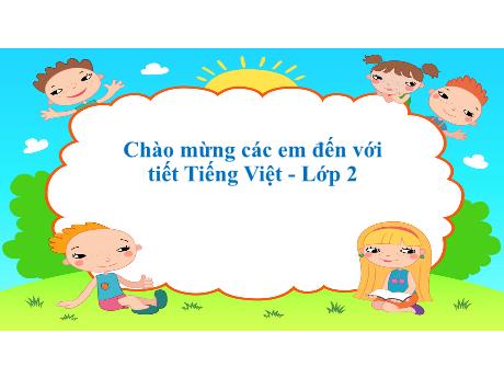 Bài giảng Tiếng Việt Lớp 2 (Kết nối tri thức) - Chủ điểm 5: Vẻ đẹp quanh em - Bài 6: Đọc Mùa vàng - Năm học 2024-2025