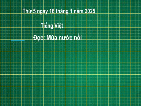 Bài giảng Tiếng Việt Lớp 2 (Kết nối tri thức) - Chủ điểm 5: Vẻ đẹp quanh em - Bài 2: Đọc Mùa nước nổi - Năm học 2024-2025