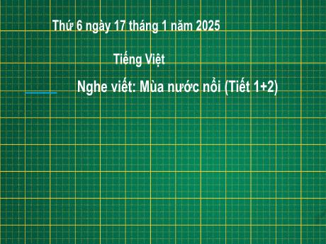 Bài giảng Tiếng Việt Lớp 2 (Kết nối tri thức) - Chủ điểm 5: Vẻ đẹp quanh em - Bài 2: Nghe viết Mùa nước nổi - Năm học 2024-2025
