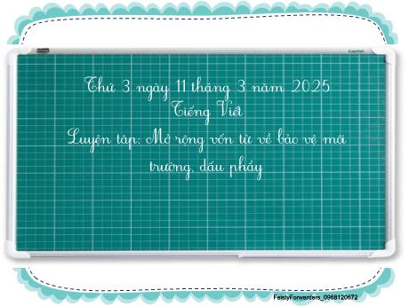 Bài giảng Tiếng Việt Lớp 2 (Kết nối tri thức) - Chủ điểm 6: Hành tinh xanh của em - Bài 12: Luyện tập Mở rộng vốn từ về bảo vệ môi trường. Dấu phẩy - Năm học 2024-2025