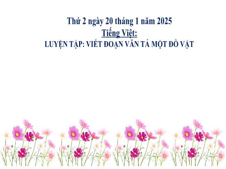 Bài giảng Tiếng Việt Lớp 2 (Kết nối tri thức) - Chủ điểm 7: Giao tiếp và kết nối - Bài 18: Luyện tập Viết đoạn văn tả một đồ vật - Năm học 2024-2025