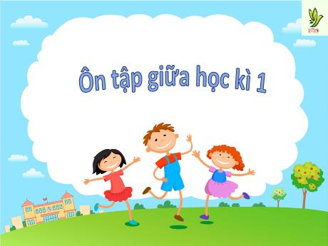 Bài giảng Tiếng Việt Lớp 2 (Kết nối tri thức) - Ôn tập giữa học kì I (Tiết 1+2) - Năm học 2024-2025